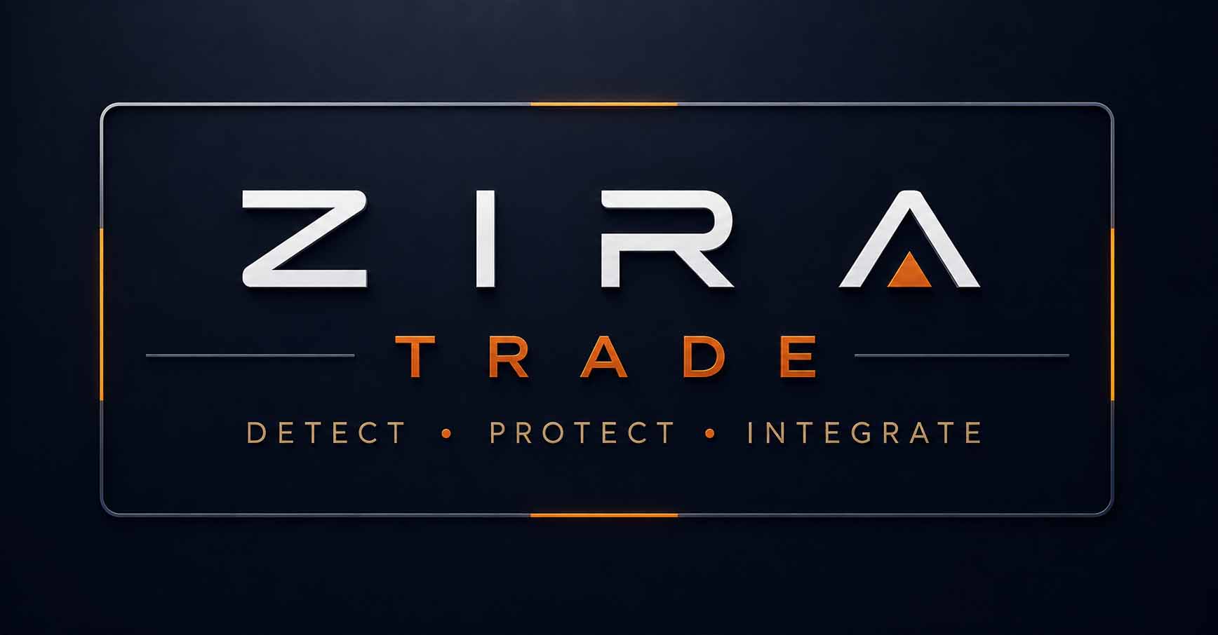 ZIRA TRADE — Detect · Protect · Integrate